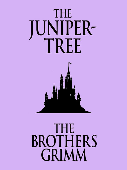 Title details for The Juniper-Tree by The Brothers Grimm - Available
